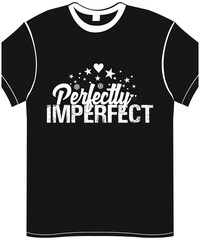 Perfectly Imperfect- Lettering typography vector illustration vintage white color design for t shirt printing
