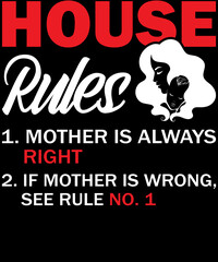 House rules mother t-shirt design.