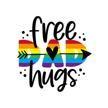 Free dad hugs - LGBT pride slogan against homosexual discrimination. Modern calligraphy. 