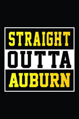 Straight Outta Auburn T-Shirt Designs