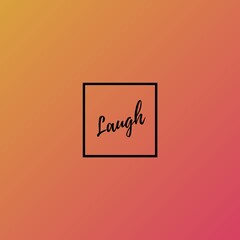 Laugh (one word quote) on Gradient background with combination of orange and pink color, for Magazines, books and hardcover journals.
