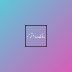 Breath written on Gradient background with combination of  two colors, for Magazines, books and hardcover journals.