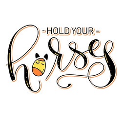 Hold your horses - funny idiom, lettering with doodle horse, colored picture