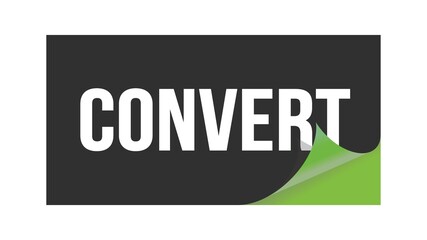 CONVERT text written on black green sticker.