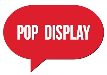POP  DISPLAY text written in a red speech bubble