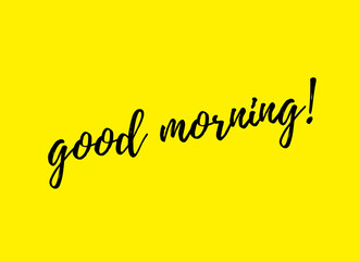 " Good morning" on yellow background. Modern calligraphy