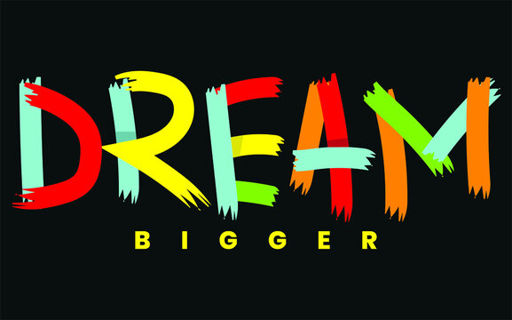 dream bigger colorful design typography design
