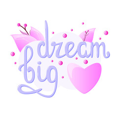 Dream big. Blue lettering on a background of pink leaves.