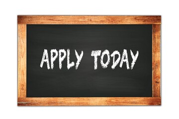 Fototapeta premium APPLY TODAY text written on wooden frame school blackboard.