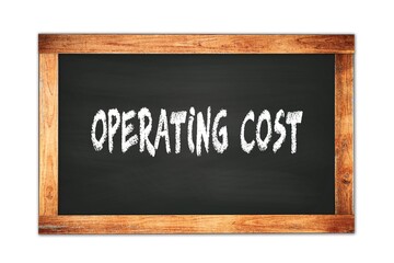 OPERATING  COST text written on wooden frame school blackboard.