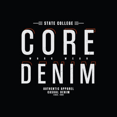 Core Denim typography illustration, perfect for the design of t-shirts, shirts, hoodies, etc.