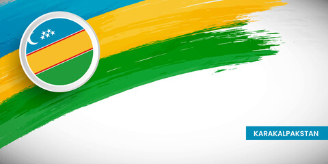 Creative brush stroke with flag of Karakalpakstan country. Happy Independence day background with grunge flag