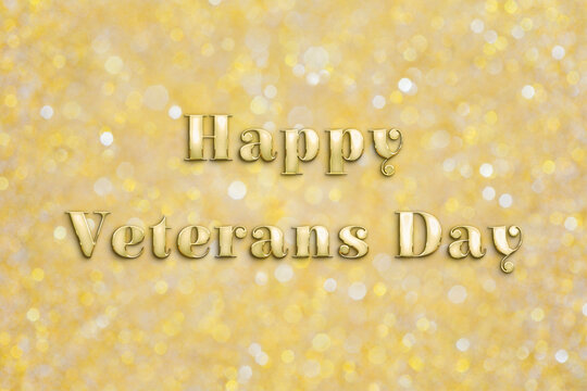 "Happy Veterans Day" text in golden letters over shiny gold colored blurred bokeh glitter background.