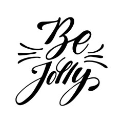 Be jolly, motivating lettering phrase and quote, isolated vector illustration