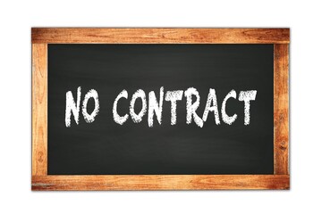 Obraz premium NO CONTRACT text written on wooden frame school blackboard.