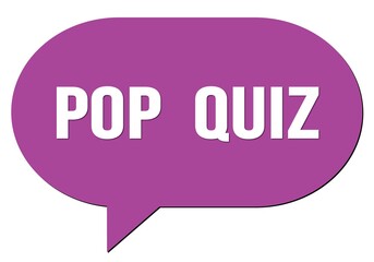 POP  QUIZ text written in a violet speech bubble