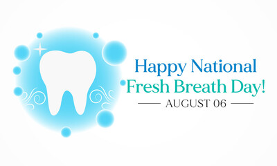 National Fresh breath day is observed every year on August 6, The day urges appreciation of oral hygiene and its importance. Vector illustration