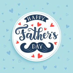 Happy Father's day card with hand drawn lettering phrase and moustache on the blue heart background. EPS 10 vector illustration.