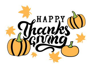 Happy Thanksgiving handwritten lettering with pumpkin and fall leaves on white background. Vector illustration.