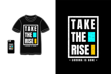 Take the rise,t-shirt mockup typography
