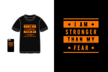 I am stronger than my fear,t-shirt merchandise mockup typography