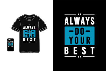 Always do your best,t-shirt merchandise mockup typography