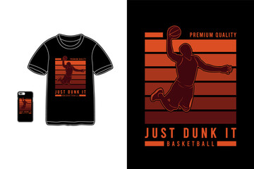 Just dunk it basketball,t-shirt merchandise siluet mockup typography