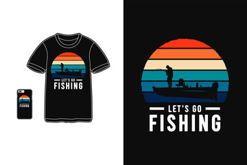 Let's go fishing,t-shirt merchandise silhouette mockup typography