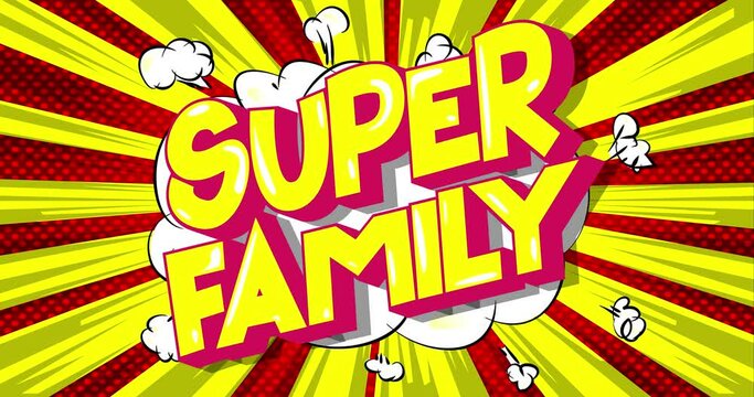 4k animated Super Family cartoon text. Quote on colorful comic book speech bubble background with changing colors. Retro pop art comic style social media post, motion poster.