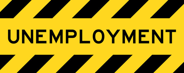Yellow and black color with line striped label banner with word unemplyment