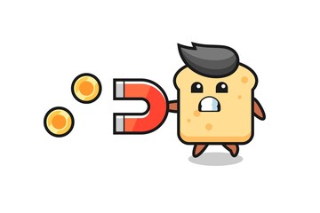 the character of bread hold a magnet to catch the gold coins