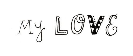 The drawing My love is made in black liner