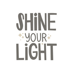 Vector illustration, handwritten lettering on a white background. Outline stars and dots. The inscription "shine your light". Inspirational motivate quotes. Poster design, sticker, print.