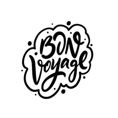 Bon Voyage. Hand drawn black color motivation travel phrase.