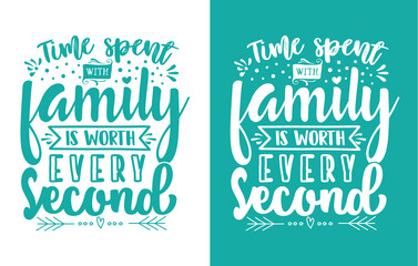 Time spent with family is worth every second SVG Design Cut File, Best Family Ever Svg, Family Gift svg, Family quote svg Silhouette.
