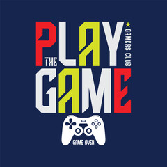 Play the game, typography graphic design, for t-shirt prints, vector illustration