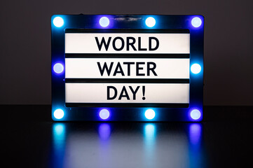 Lightbox with blue lights with words - World water day! World Water Day held on 22 March.