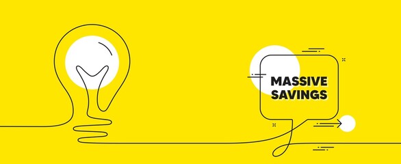 Massive savings text. Continuous line idea chat bubble banner. Special offer price sign. Advertising discounts symbol. Massive savings chat message lightbulb. Idea light bulb yellow background. Vector