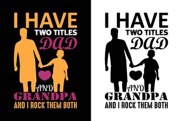 i have dad two titles and grandpa and i rock them both t-shirt.father day t-shirt.dad t-shirt 
