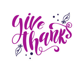 Vector illustration with leaves. Hand lettering modern brush pen text of Happy Thanksgiving Day. Handmade calligraphy. Give thanks text.