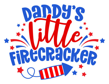 Daddy's little firecracker - Happy Independence Day July 4 lettering design illustration. Good for advertising, poster, announcement, invitation, party, greeting card, banner, gifts, printing press.