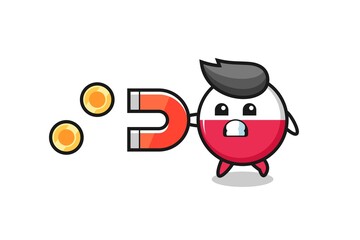 the character of poland flag badge hold a magnet to catch the gold coins