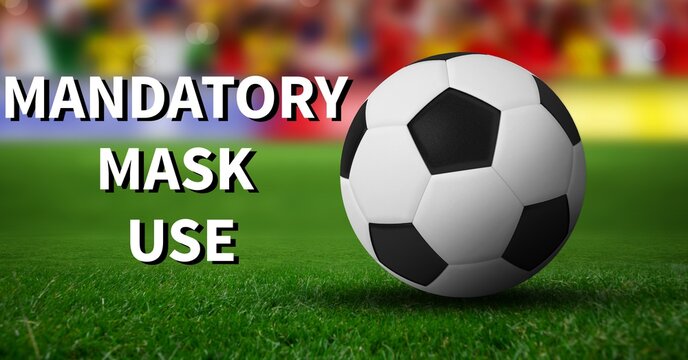 Composition of mandatory mask use text and football over sports stadium