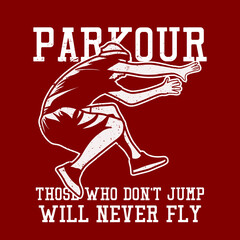 t shirt design parkour those who don't jump will never fly with man jumping vintage illustration