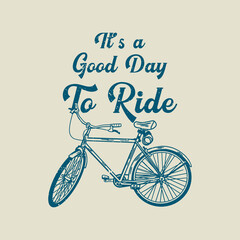 t shirt design it's a good day to ride with bicycle vintage illustration