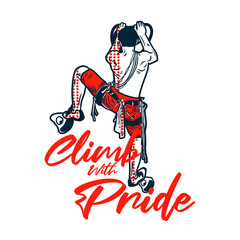 t shirt design climb with pride with rock climber man climbing vintage illustration