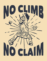 poster design co climb no claim with rock climber man climbing rock wall vintage illustration