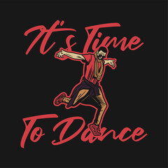 t shirt design it's time to dance with man dancing vintage illustration