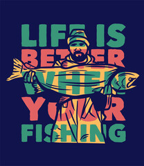 poster design life is better when your fishing with man carrying big fish flat illustration