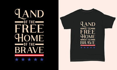 4th July T-shirt Land of the free home of the brave